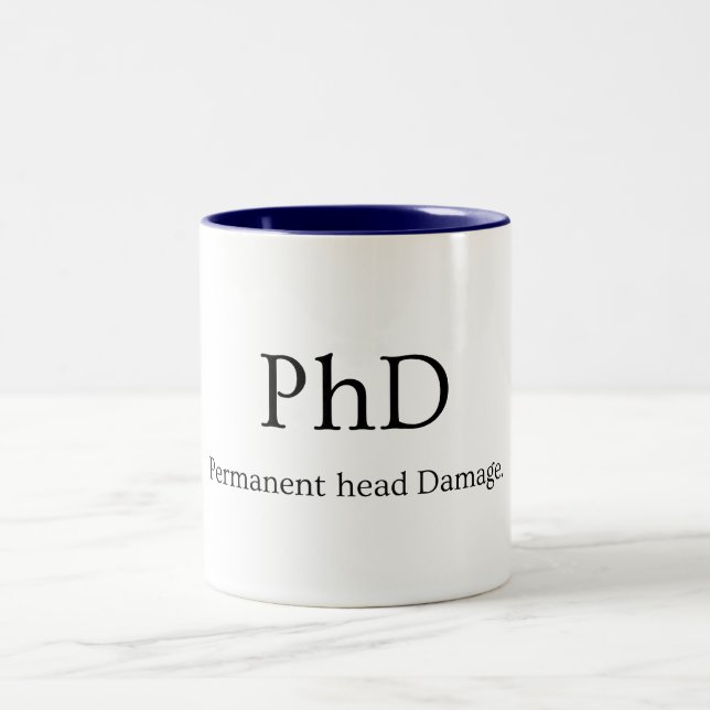 PhD Student Life Permanent Head Damage Two-Tone Coffee Mug (Center)