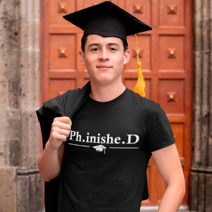PHD Student Phinished Funny Dissertation Defence T-Shirt