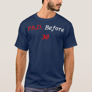 PhD Survivor Graduation Doctoral student PhD Befor T-Shirt