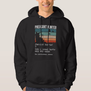 Pheasant Hunter Definition Pheasant Hunting Bird H Hoodie