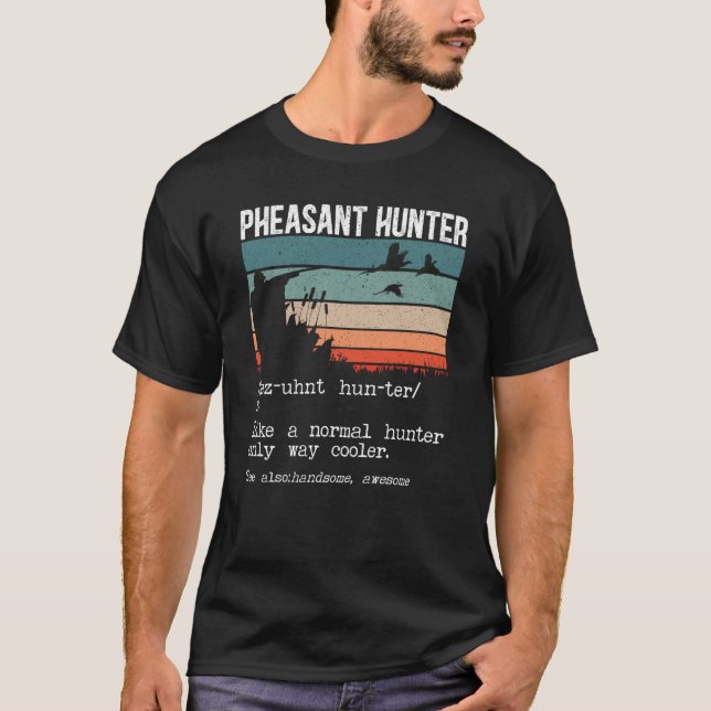 Pheasant Hunter Definition Pheasant Hunting Bird H T-Shirt (Front)
