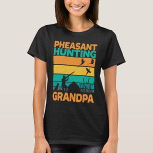 Pheasant Hunting Grandpa Pheasant Hunter Bird Hunt T-Shirt
