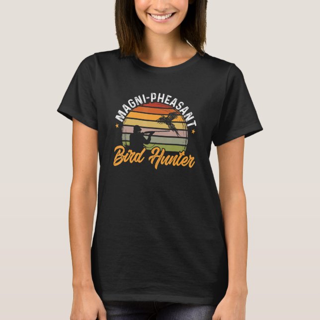 Pheasant Hunting Magni Pheasant Bird Hunter Bird H T-Shirt (Front)