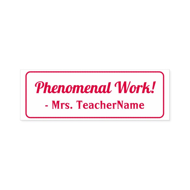 "Phenomenal Work!" + Tutor's Name Rubber Stamp (Design)