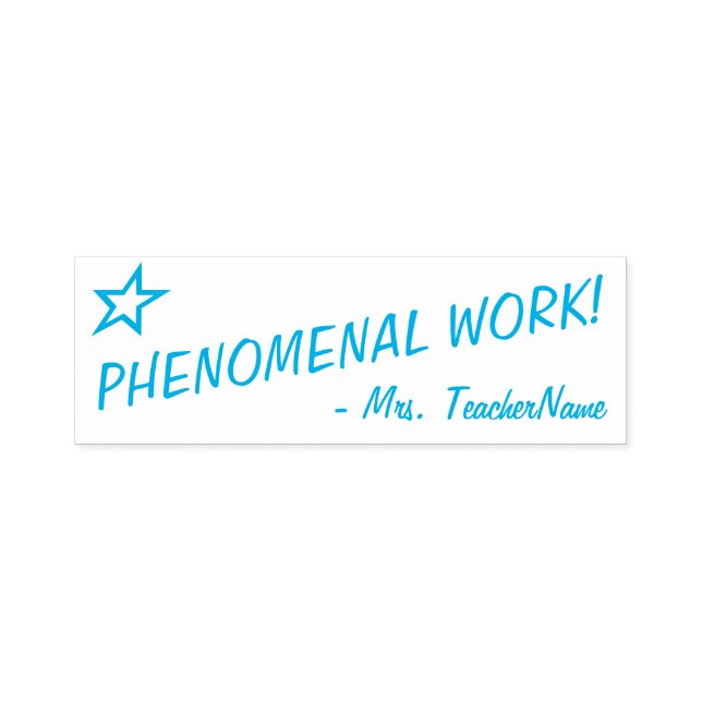 "PHENOMENAL WORK!" + Tutor's Name Rubber Stamp (Design)