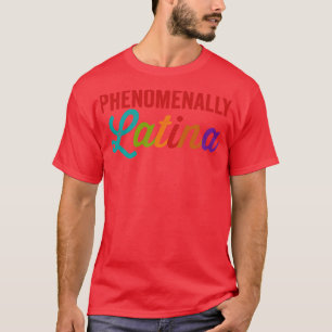 Phenomenally Latina T-Shirt