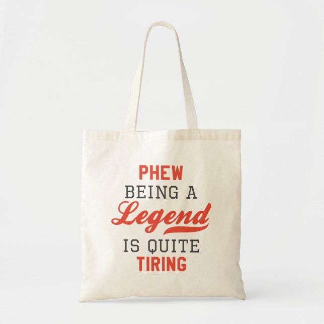 Phew Being A Legend Is Quite Tiring Tote Bag (Front)