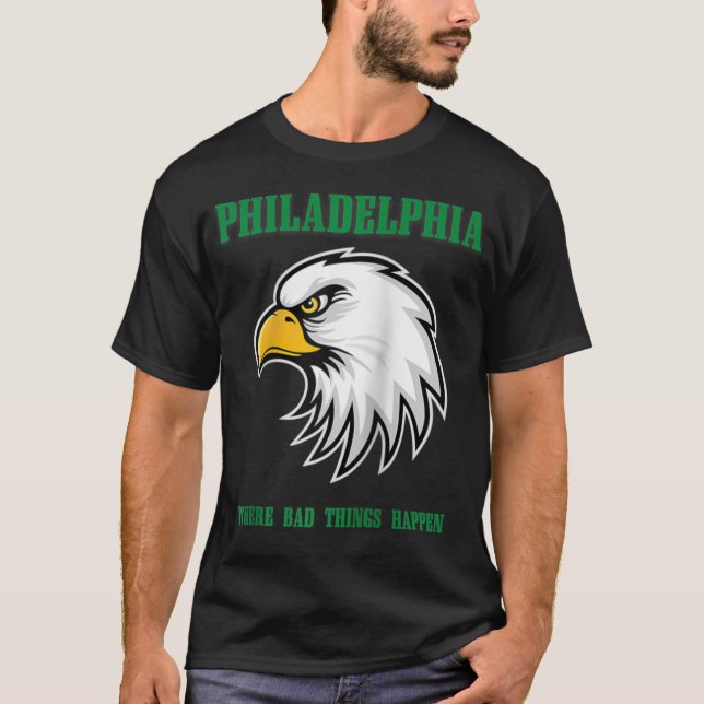Philadelphia Bad Things Happen Philly T-Shirt (Front)