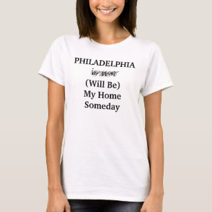 PHILADELPHIA Pennsylvania Home Someday City Travel T-Shirt