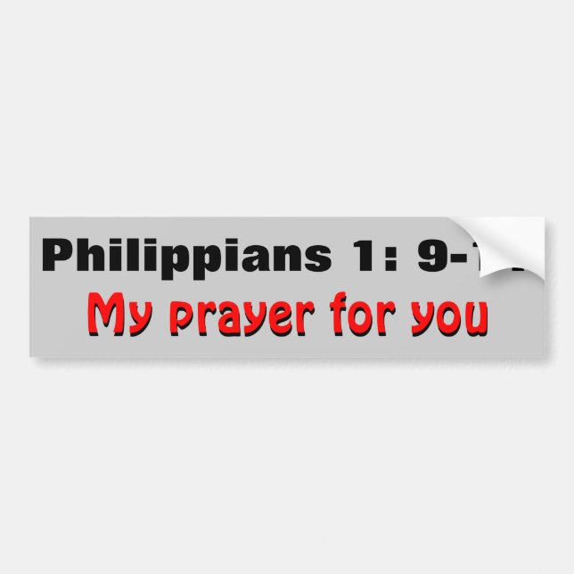 Philippians 1: 9-11 My Prayer for You Bumper Sticker (Front)