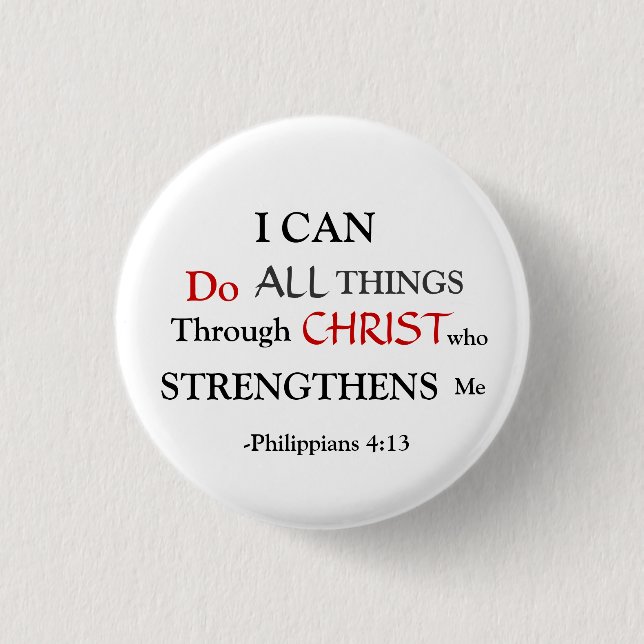 PHILIPPIANS 4:13 1 INCH ROUND BUTTON (Front)