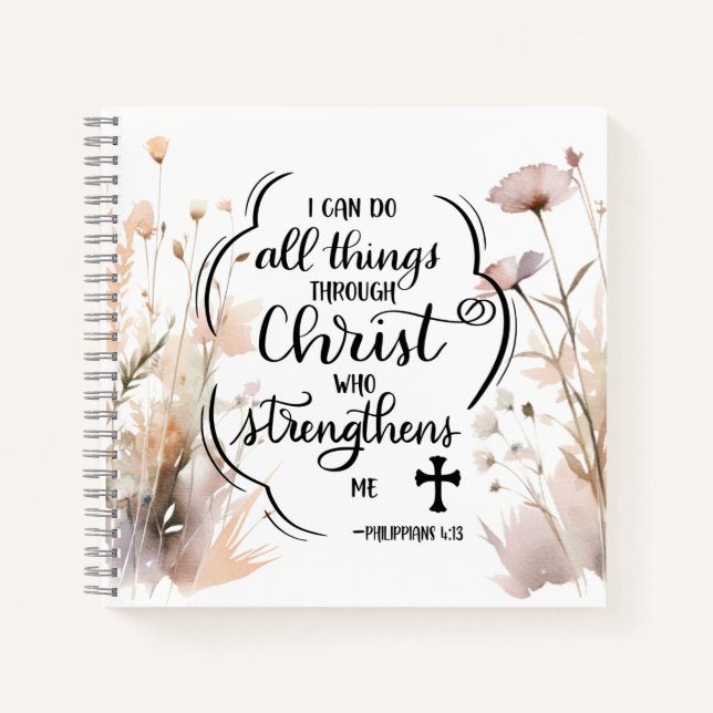 Philippians 4:13 All things through Christ Bible  Notebook (Front)