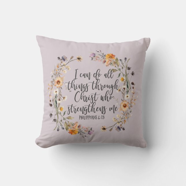 Philippians 4:13 Bible Scripture Verse Floral Throw Pillow (Front)