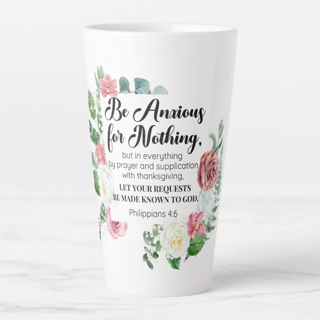 Philippians 4:6 Be Anxious for Nothing Floral Latte Mug (Front)