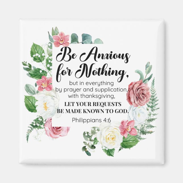 Philippians 4:6 Be Anxious for Nothing Floral Magnet (Front)