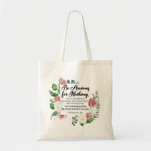 Philippians 4:6 Be Anxious for Nothing Floral Tote Bag (Front)