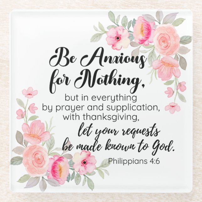 Philippians 4:6 Be Anxious for Nothing Pink Floral Glass Coaster (Front)