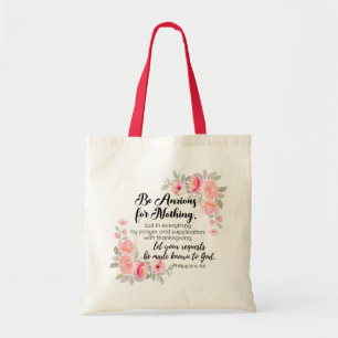 Philippians 4:6 Be Anxious for Nothing Pink Floral Tote Bag