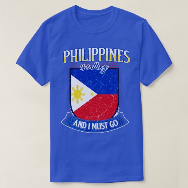 Philippines is calling and I must go T-Shirt (Design Front)