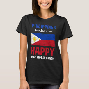 Philippines Make Me Happy You Not So Much Vintage T-Shirt