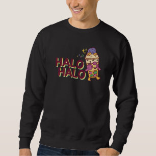 Philippines You Had Me At Halo Hallo Dessert Food Sweatshirt