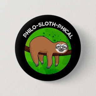 Philo-sloth-phical Funny Animal Sloth Pun Dark BG 2 Inch Round Button