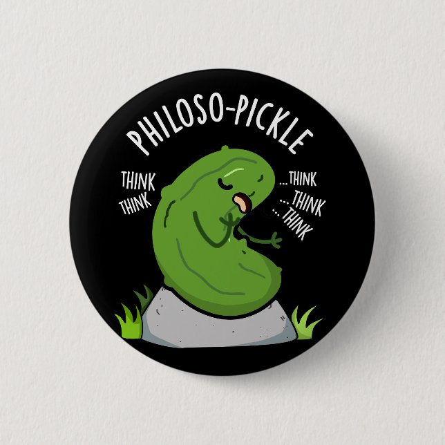 Philoso-pickle Funny Pickle Pun Dark BG 2 Inch Round Button (Front)