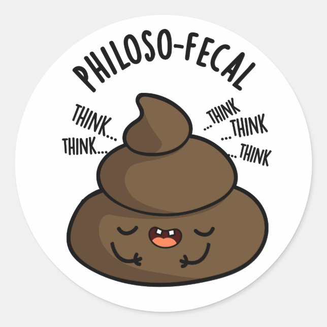 Philosop-fecal Funny Poop Pun  Classic Round Sticker (Front)
