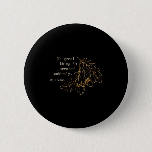 Philosopher Epictetus - No Great Thing Is Created  2 Inch Round Button (Front)