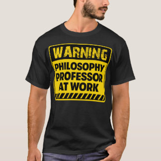 Philosophy Professor at work T-Shirt