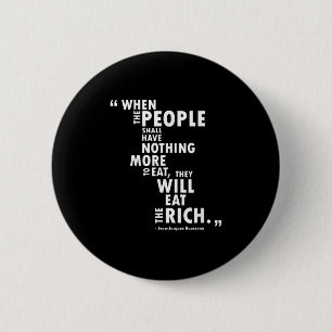 Philosophy Shirt - Rousseau Quote - Eat The Rich 2 Inch Round Button