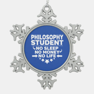 Philosophy Student No Life or Money Snowflake Pewter Christmas Ornament