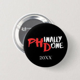 Phinally done - Black PHD Graduation Quote Design 2 Inch Round Button