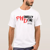 Phinally done - Funny PHD Graduation Quote Design T-Shirt (Front)