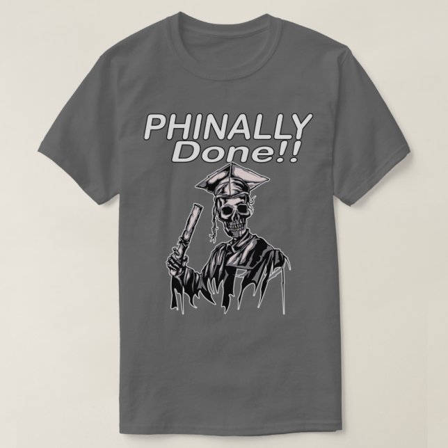 Phinally Done Funny SKELETON Graduate 1 T-Shirt (Design Front)