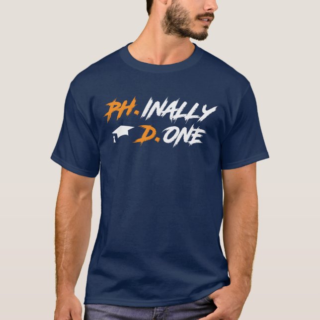 Phinally Done PhD Finally Done Doctor PhD friend T-Shirt (Front)