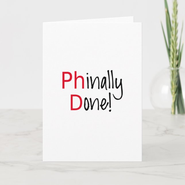 Phinally Done,  PhD graduate, graduation gift Card (Front)