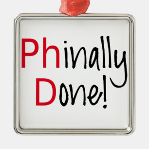 Phinally Done, PhD graduate, graduation gift Metal Ornament