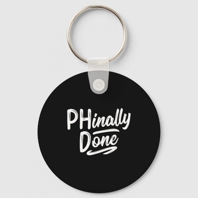 Phinally done shirt phd doctorate graduation keychain (Front)