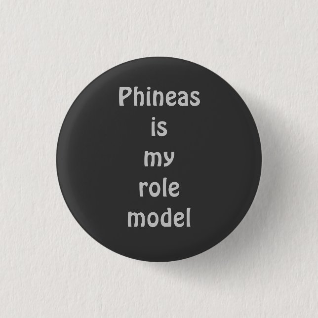 Phineas is my role model 1 inch round button (Front)