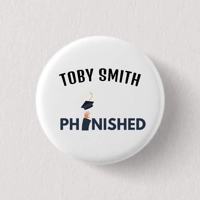 PhinisheD: Celebrate PhD graduation 1 Inch Round Button (Front)