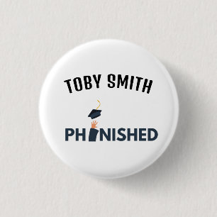 PhinisheD: Celebrate PhD graduation 1 Inch Round Button