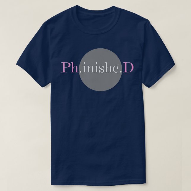 PhinisheD PHD  Degree Doctorate Graduate Gifts T-Shirt (Design Front)