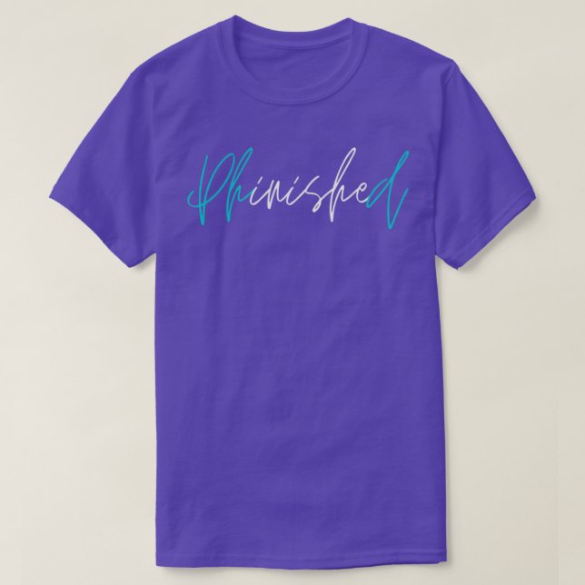 PhinisheD PhD graduate 2 T-Shirt (Design Front)