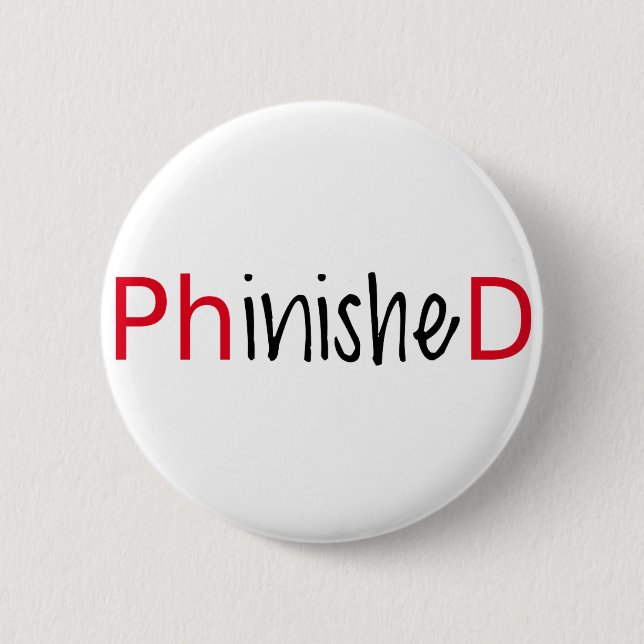 Phinished, word art, text design for PhD graduates 2 Inch Round Button (Front)
