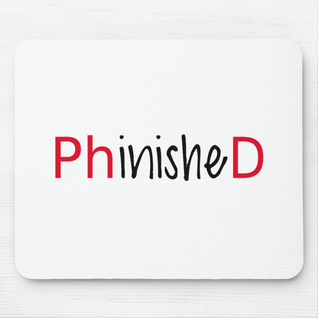 Phinished, word art, text design for PhD graduates Mouse Pad (Front)