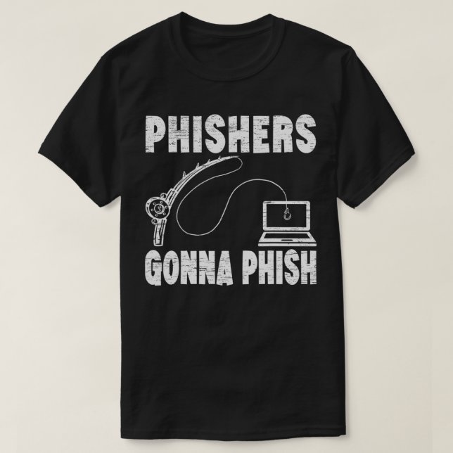 Phishers Gonna Phish Cyber Security Game Master Ha T-Shirt (Design Front)