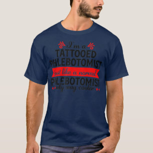 phlebotomist Funny Tattooed Phlebotomy Nurse T-Shirt