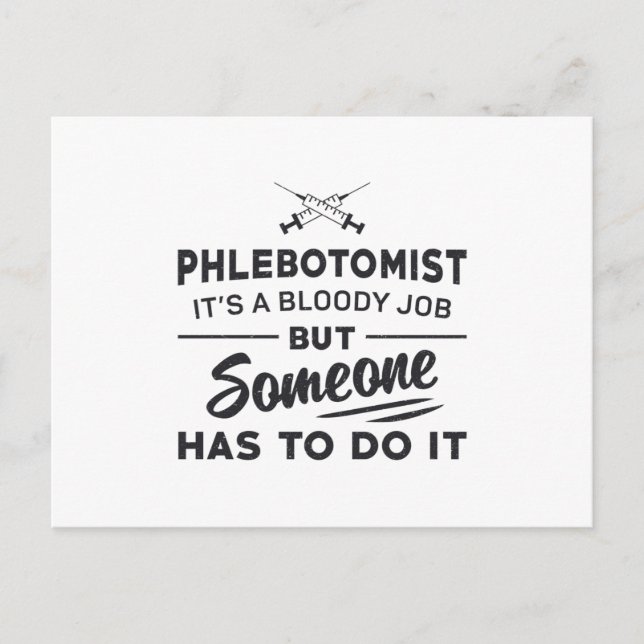 Phlebotomist Has To Do It Phlebotomy Loves Nursing Postcard (Front)