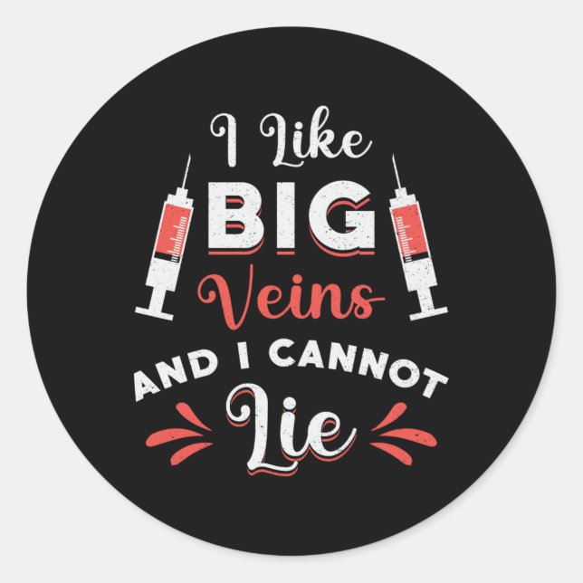 Phlebotomist I Like Big Veins Nurse Phlebotomy Classic Round Sticker (Front)